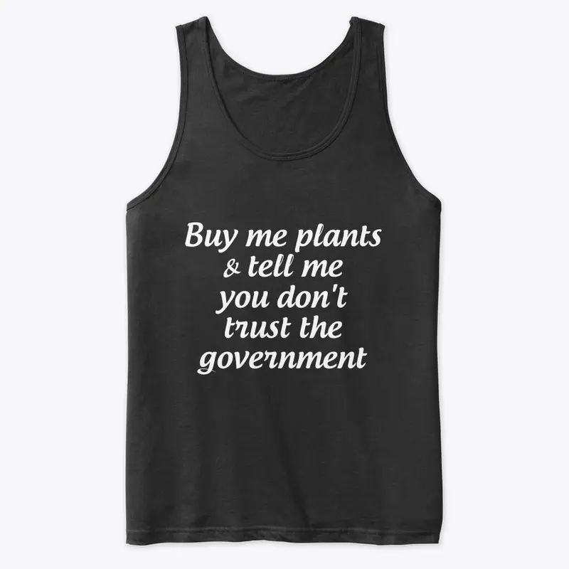 Buy me plants - don't trust government