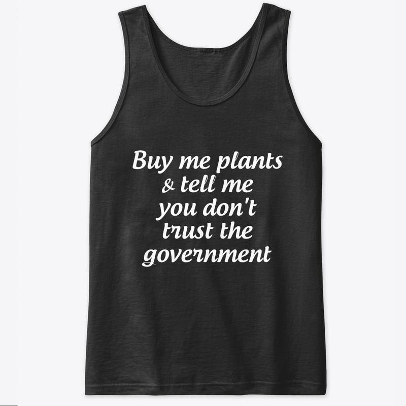 Buy me plants - don't trust government